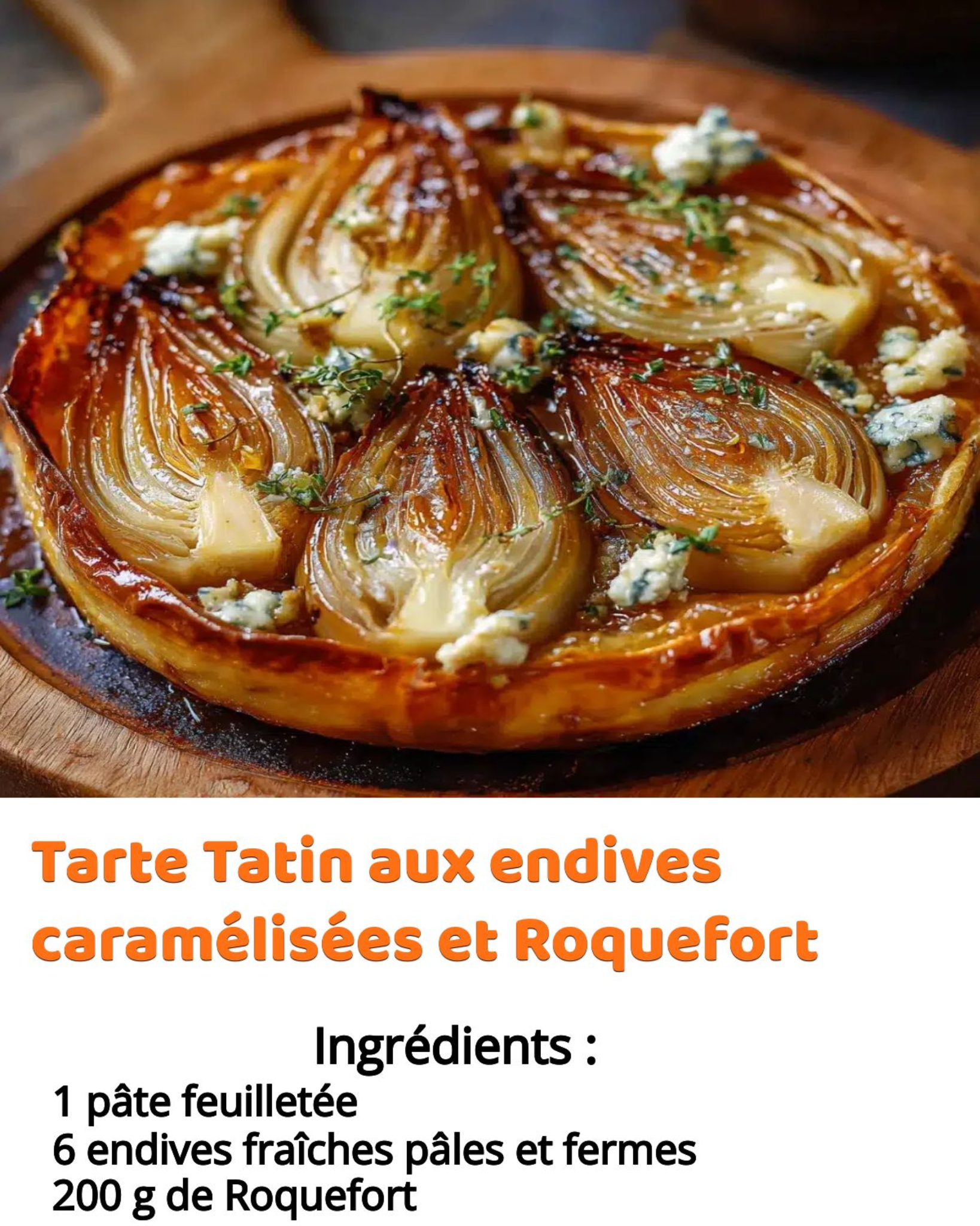 Tarte Tatin aux endives caramélisées et Roquefort